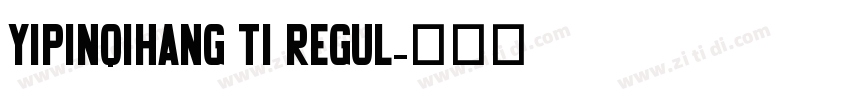 YiPinQiHang Ti Regul字体转换
